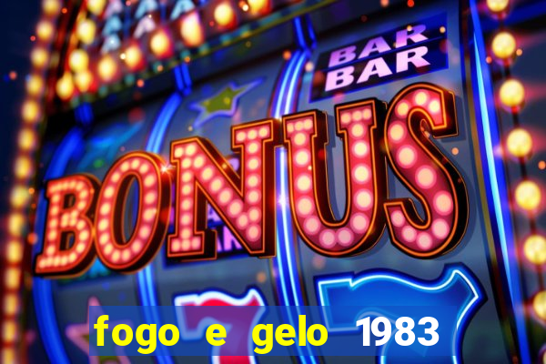 fogo e gelo 1983 dublado download